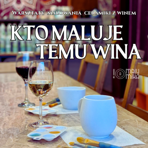 KTO MALUJE TEMU WINA (15 maja)